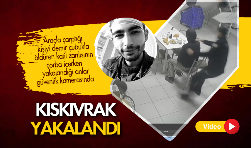 Katil zanlısı kıskıvrak yakalandı